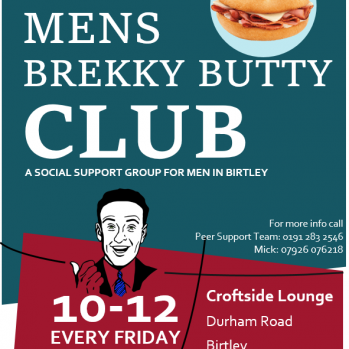 flyer reads "mens brekky butty club, a social support group for men in birtley" and features graphic of a sandwich and a cheerful man