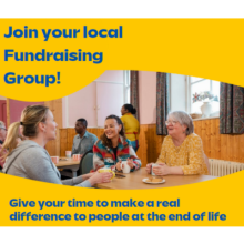 Photo of people sat round a table drinking tea/coffee. Wording in picture saying join your local fundraising group. Give your time to make a real difference to people at the end of life