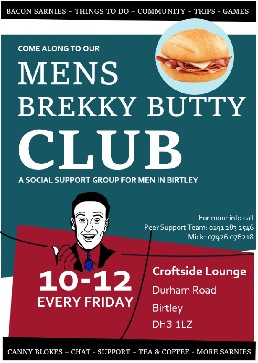 flyer reads "mens brekky butty club, a social support group for men in birtley" and features graphic of a sandwich and a cheerful man